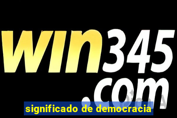 significado de democracia